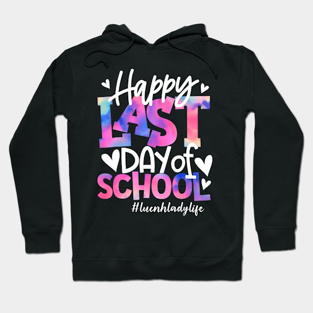 Happy Last Day Of School Tie Dye Lunch Lady Life Summer Hoodie by fatmehedo8